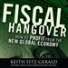 Fiscal Hangover: How to Profit from the New Global Economy